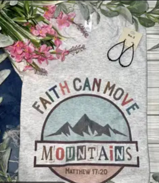 Faith Can Move Mountains T-shirt